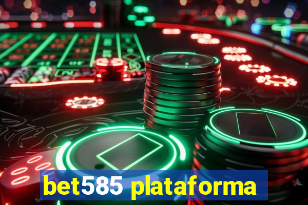 bet585 plataforma